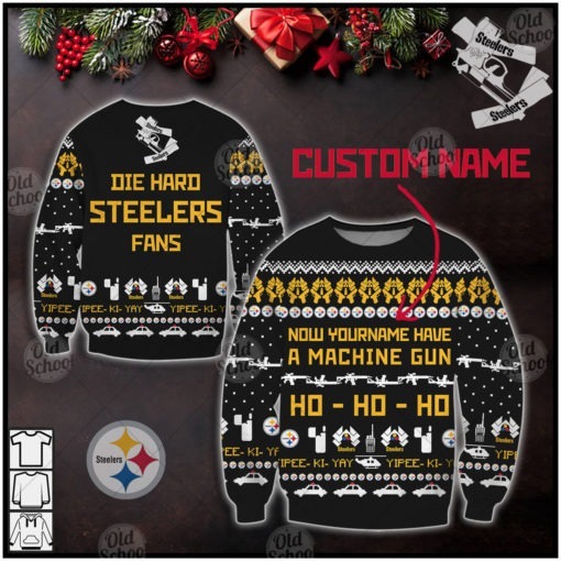 Custom NFL Pittsburgh Steelers Christmas Ugly Sweater Die Hard Fan Now I have a machine gun ho ho ho